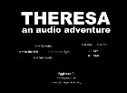 the text 'Theresa: An Audio Adventure'